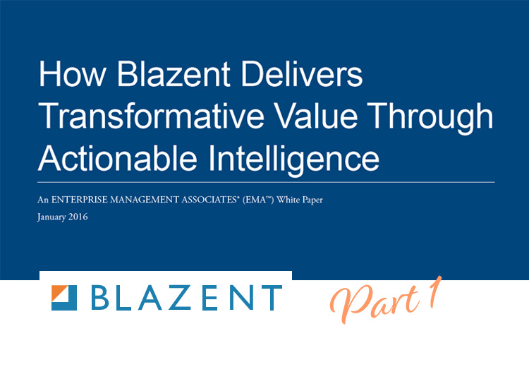 How Blazent Delivers Transformative Value Through Actionable Intelligence  – Part 1